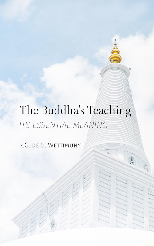 The Buddha s Teaching Its Essential Meaning By R G De S Wettimuny The Buddha s Teaching Its Essential Meaning By R G De S Wettimuny